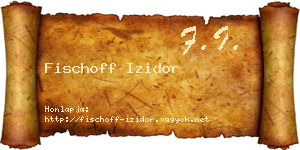 Fischoff Izidor névjegykártya